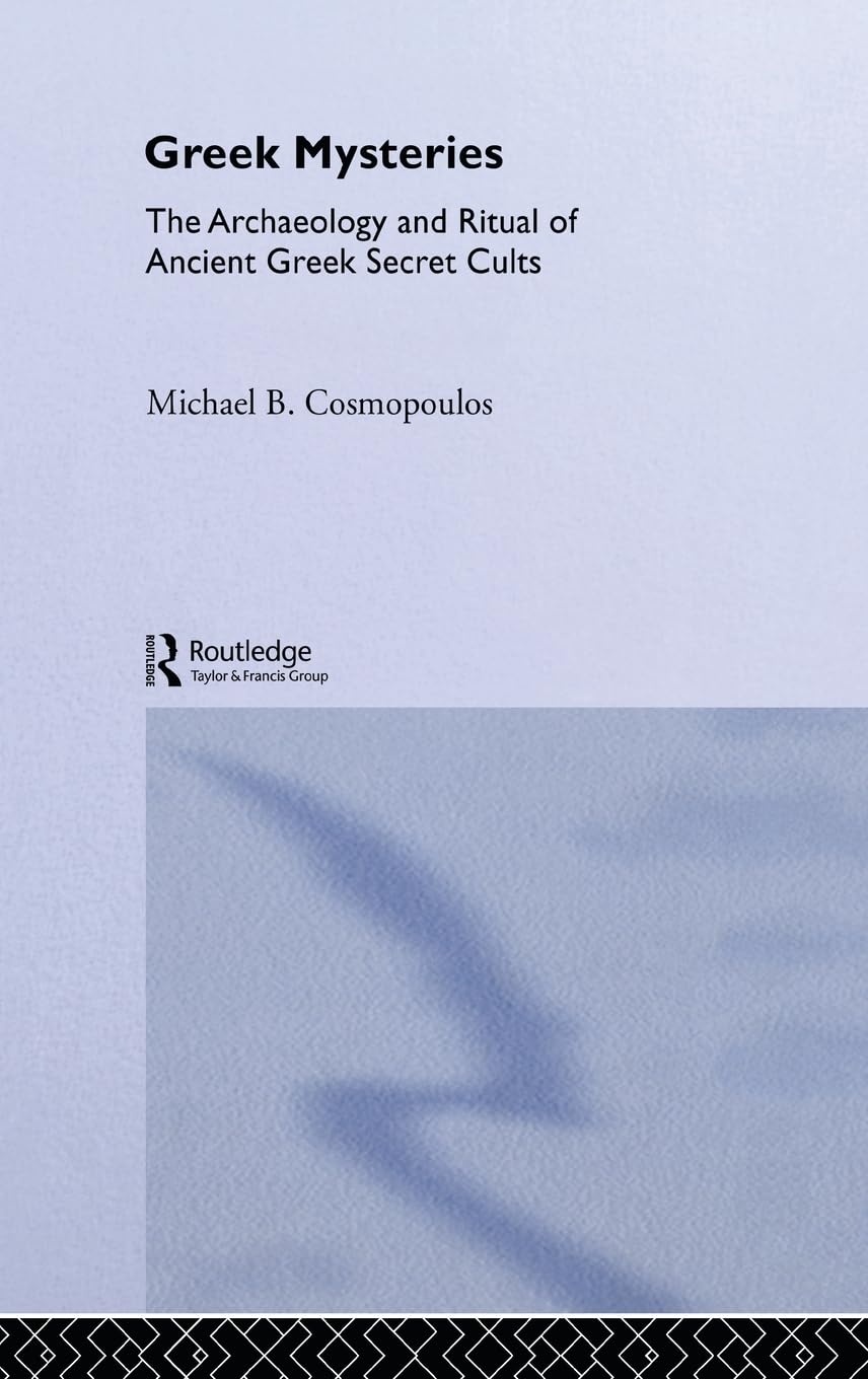 Greek Mysteries: The Archaeology Of Ancient Greek Secret Cults