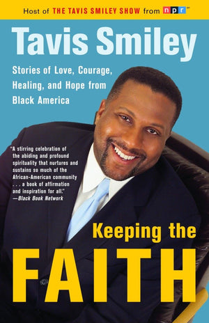 Keeping The Faith: Stories Of Love, Courage, Healing, And Hope From Black America,New