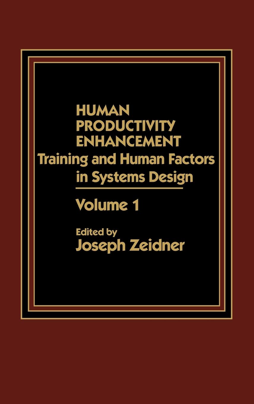 Human Productivity Enhancement: Training And Human Factors In Systems Design, Volume I,New