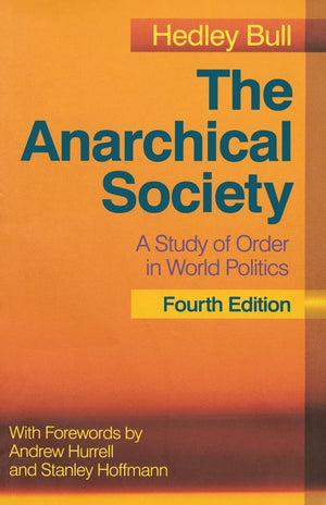 The Anarchical Society: A Study Of Order In World Politics
