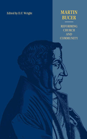 Martin Bucer: Reforming Church and Community,Used