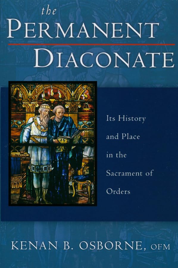 The Permanent Diaconate: Its History And Place In The Sacrament Of Orders,New