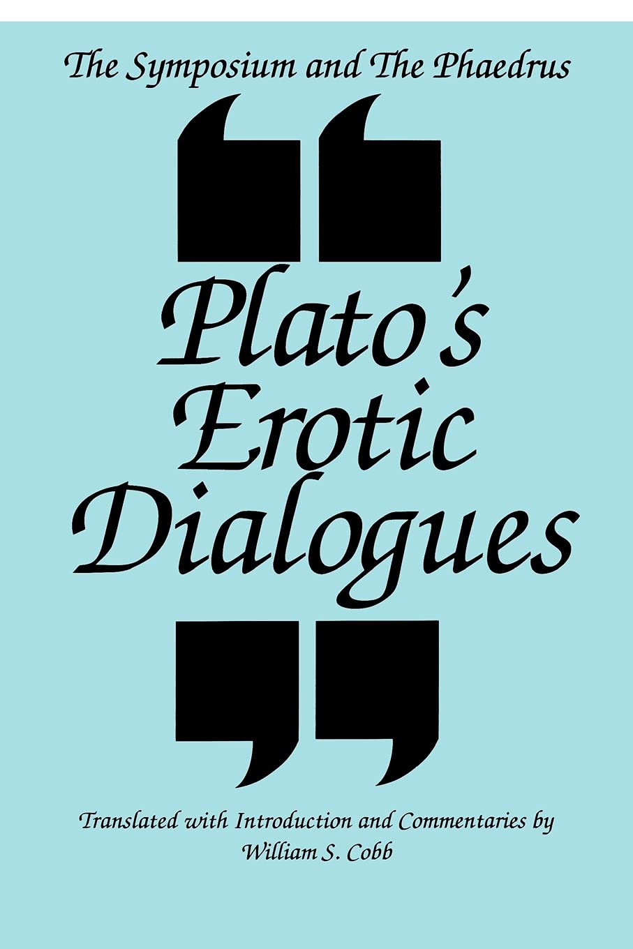 The Symposium And The Phaedrus Plato'S Erotic Dialogues: Plato'S Erotic Dialogues (S U N Y Series In Ancient Greek Philosophy)