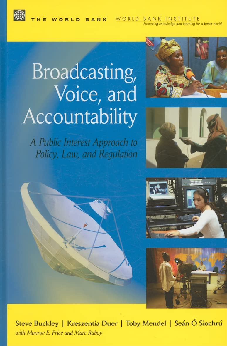 Broadcasting, Voice, And Accountability: A Public Interest Approach To Policy, Law, And Regulation,Used