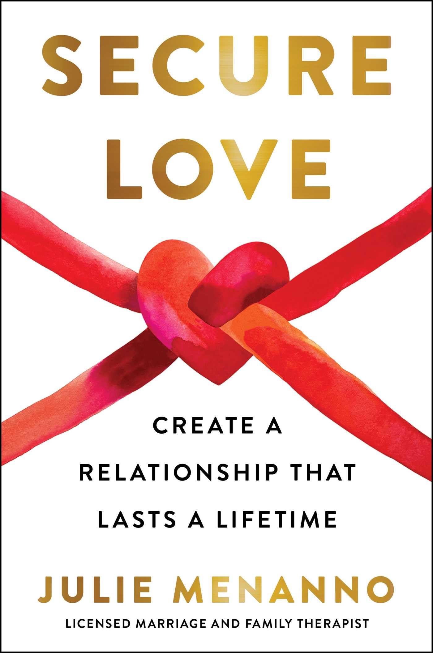 Secure Love: Create A Relationship That Lasts A Lifetime,New