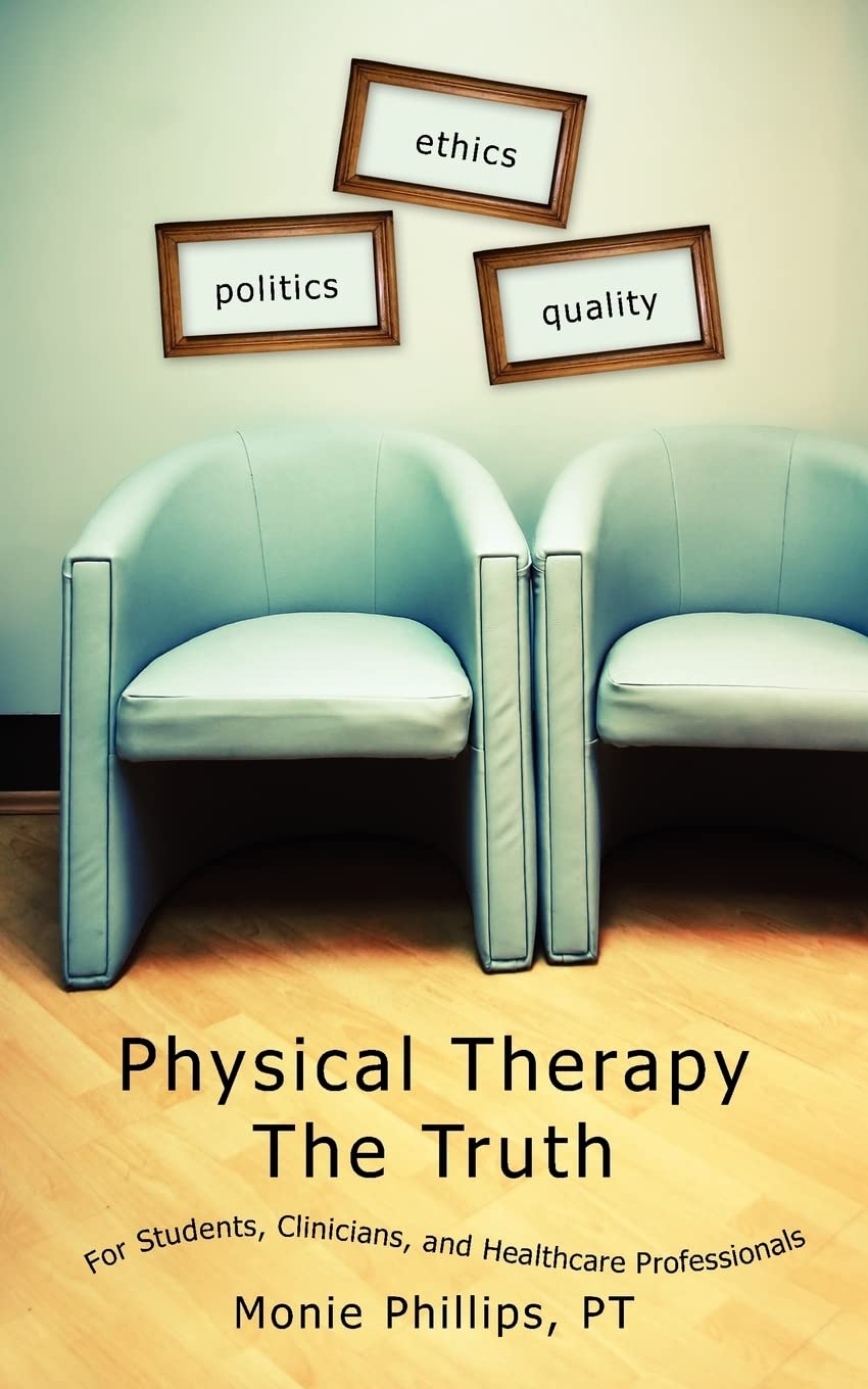 Physical Therapy The Truth: For Students, Clinicians, and Healthcare Professionals,Used