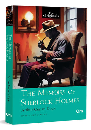 The Memoirs Of Sherlock Holmes: Classic Detective Stories By Arthur Conan Doyle | Timeless Mystery | Iconic Cases Of Holmes & Watson | Crime, Clues & Clever