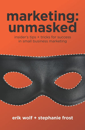 Marketing: Unmasked: Insider's tips + tricks for success in small business marketing,Used