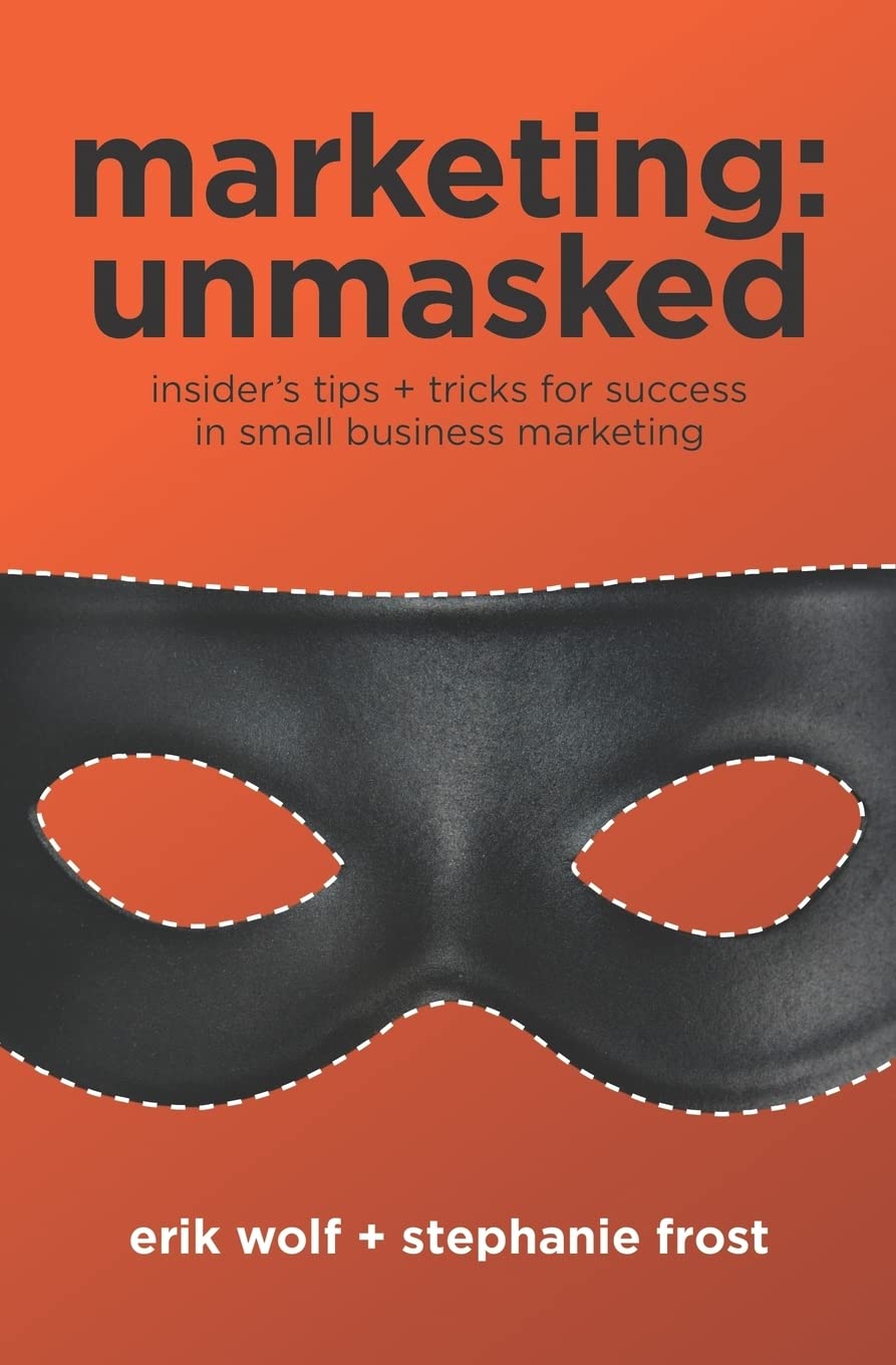 Marketing: Unmasked: Insider's tips + tricks for success in small business marketing,Used