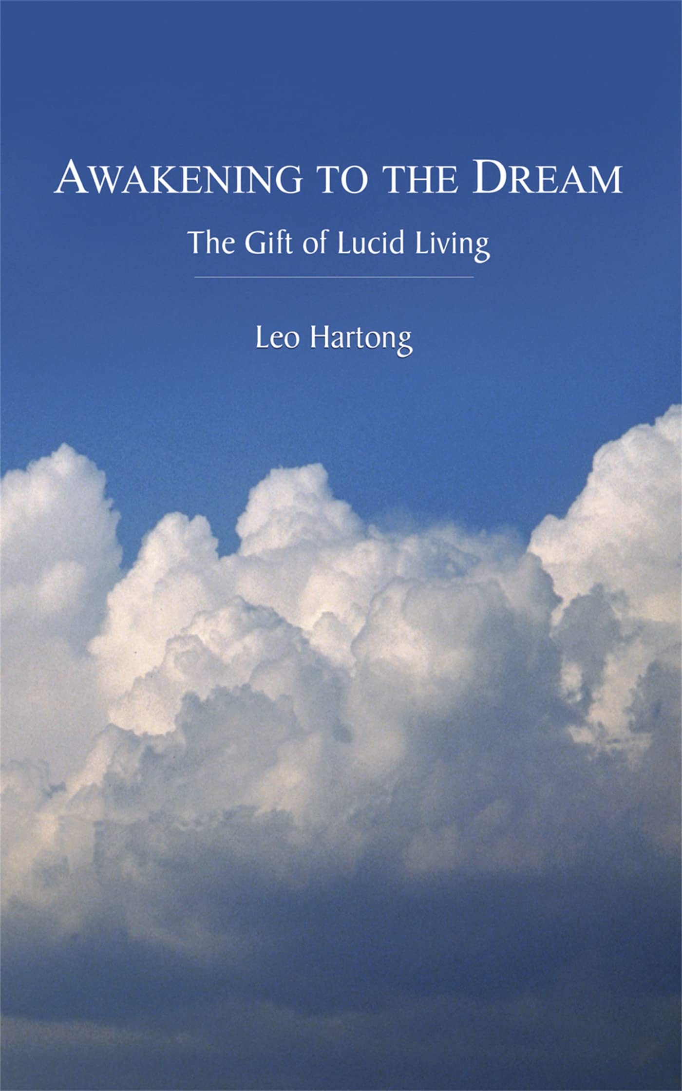 Awakening To The Dream: The Gift Of Lucid Living,New