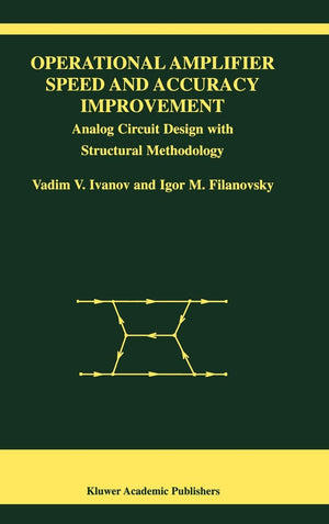 Operational Amplifier Speed and Accuracy Improvement: Analog Circuit Design with Structural Methodology (The Springer Internatio,Used