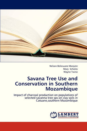 Savana Tree Use and Conservation in Southern Mozambique: Impact of charcoal production on populations of selected savanna tree s,Used