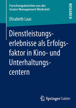 Dienstleistungserlebnisse als Erfolgsfaktor in Kino und Unterhaltungscentern (Forschungsberichte aus der Grazer Management Werk,Used
