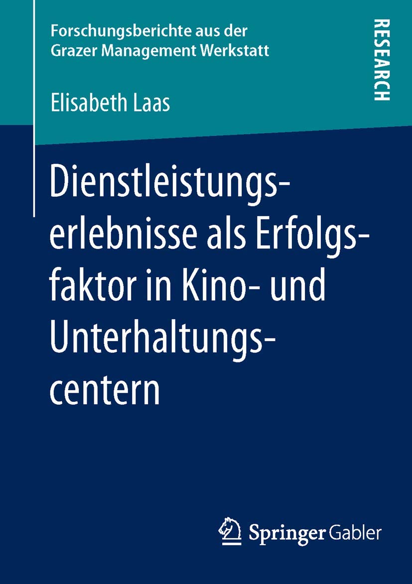 Dienstleistungserlebnisse als Erfolgsfaktor in Kino und Unterhaltungscentern (Forschungsberichte aus der Grazer Management Werk,Used