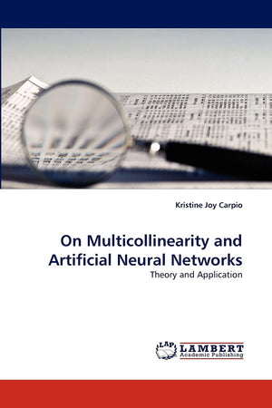 On Multicollinearity and Artificial Neural Networks: Theory and Application,Used