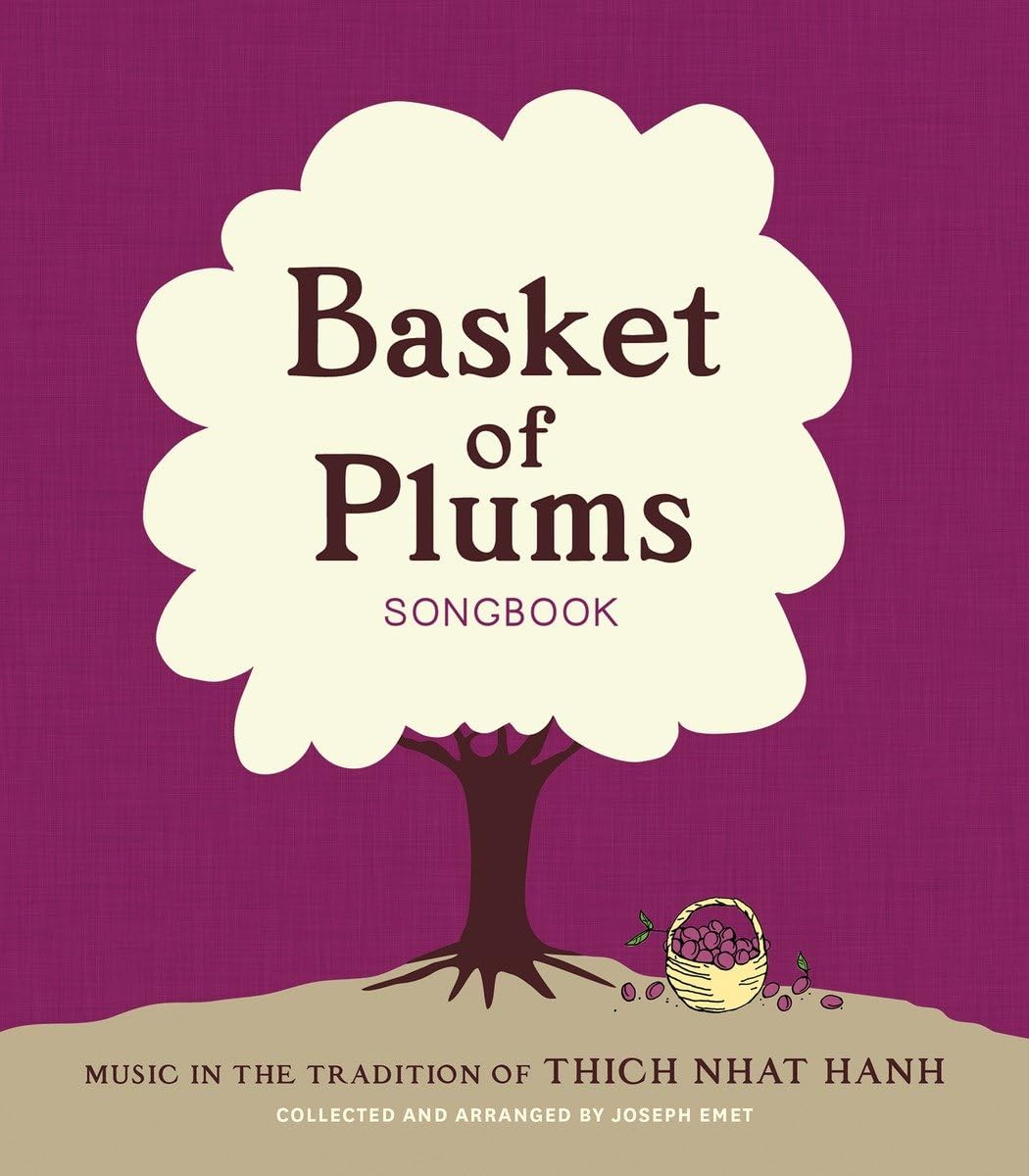 Basket Of Plums Songbook: Music In The Tradition Of Thich Nhat Hanh