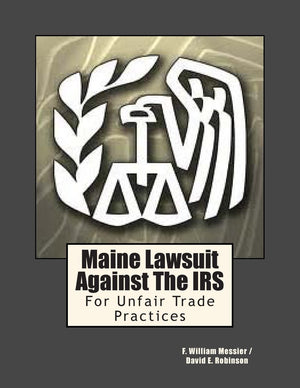 Maine Lawsuit Against The Irs: For Unfair Trade Practices,Used