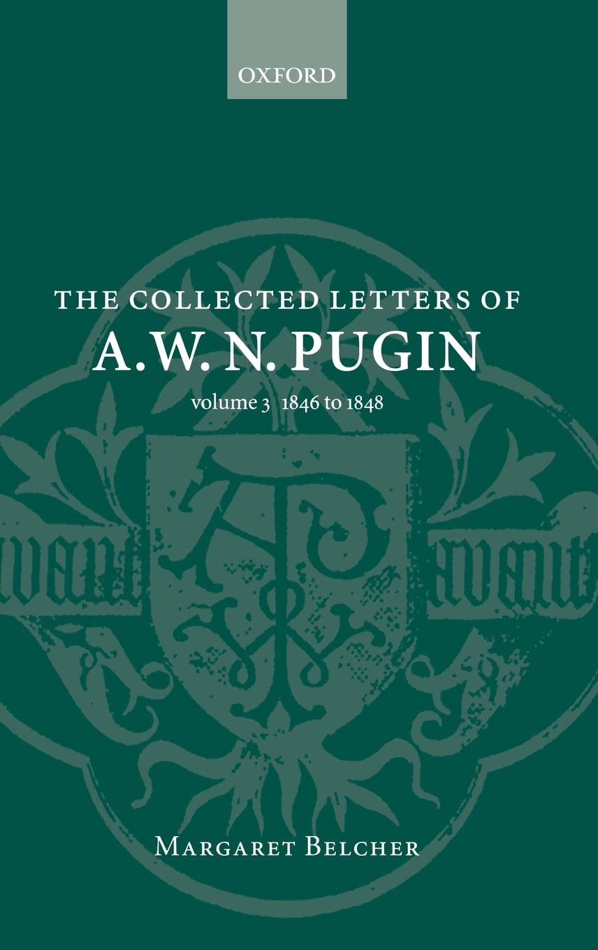The Collected Letters of A. W. N. Pugin: Volume 3: 18461848,Used