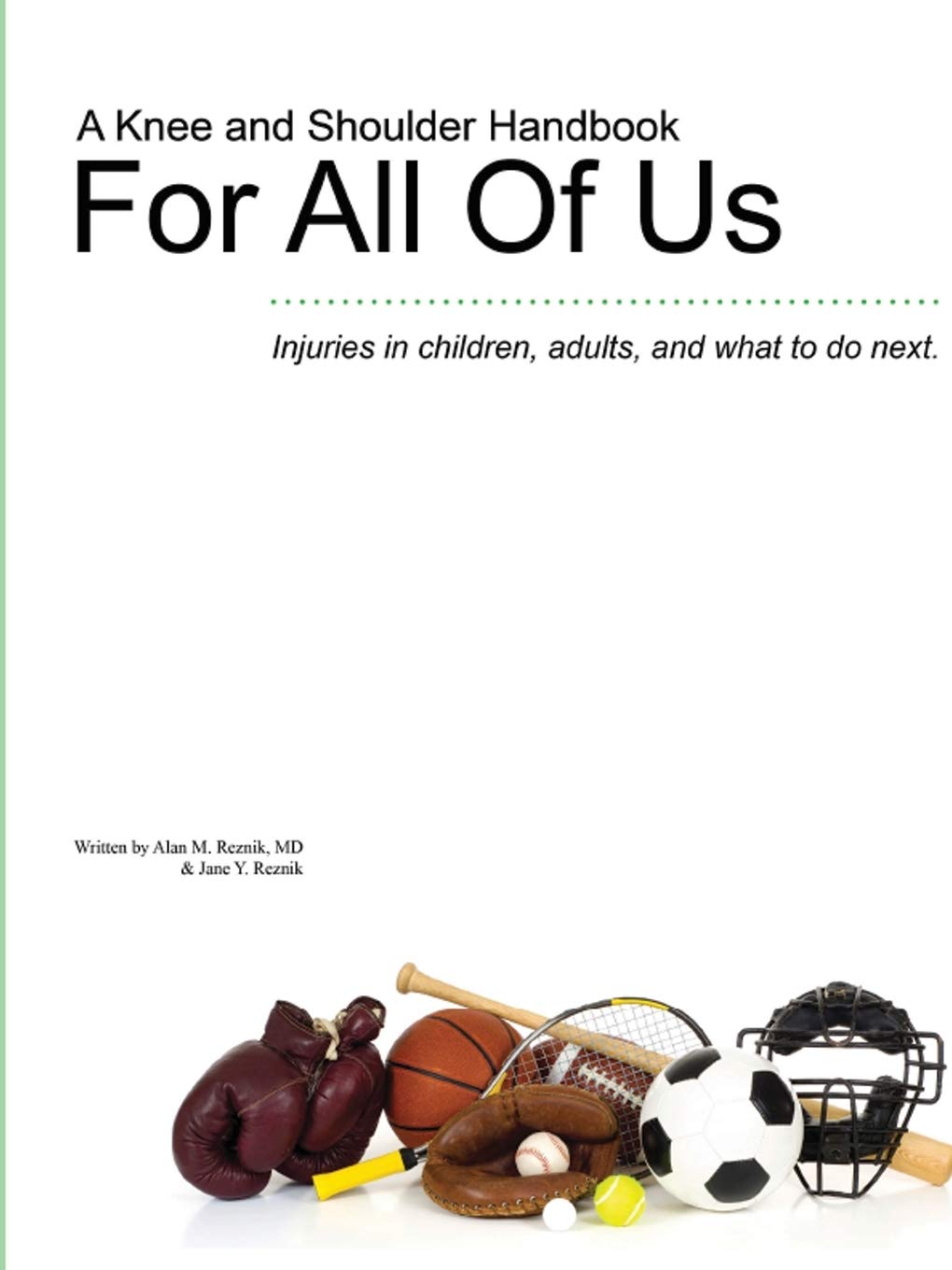 A Knee and Shoulder Handbook For All Of Us  Injuries in children, adults, and what to do next.,Used