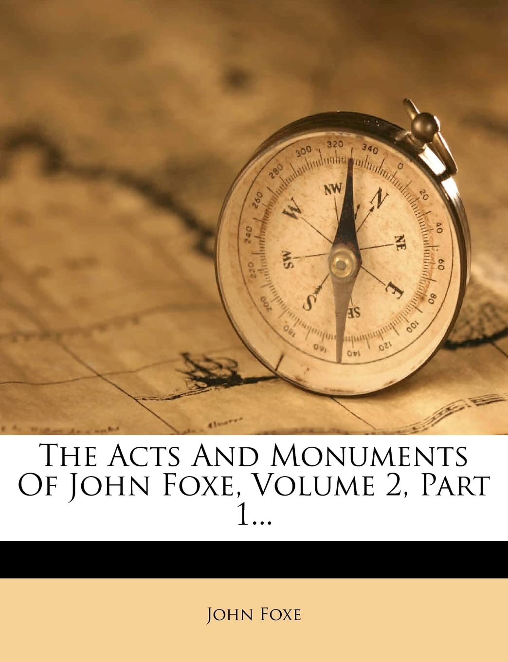 The Acts and Monuments of John Foxe, Volume 2, Part 1...,Used