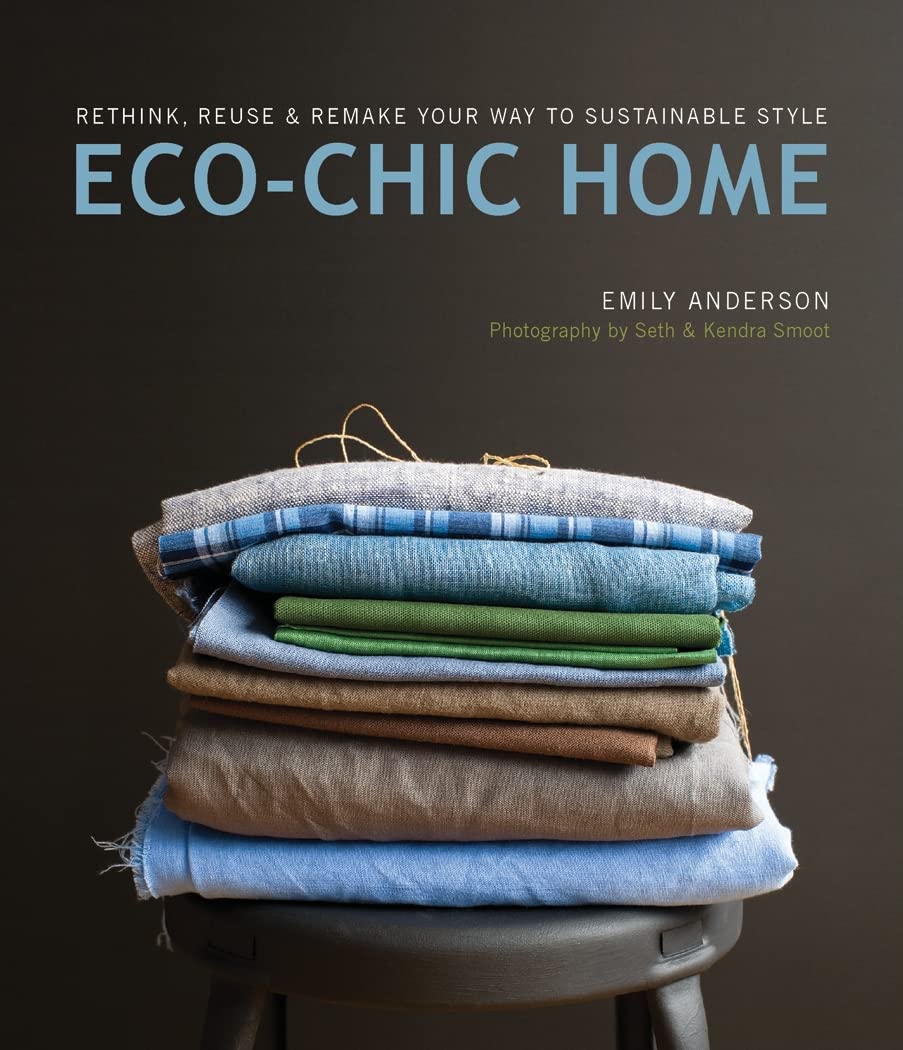 EcoChic Home: Rethink, Reuse & Remake Your Way to Sustainable Style,Used