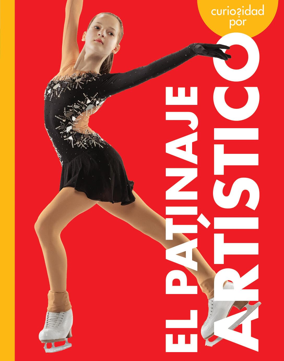 Curiosidad Por El Patinaje Artstico (Spanish Edition)