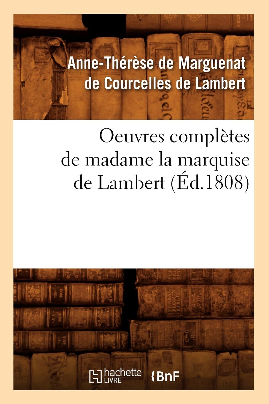 Oeuvres Compltes De Madame La Marquise De Lambert (D.1808) (Litterature) (French Edition),New