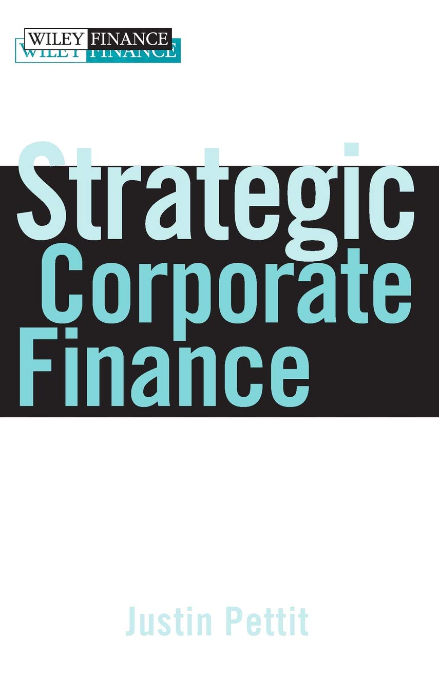 Strategic Corporate Finance: Applications In Valuation And Capital Structure