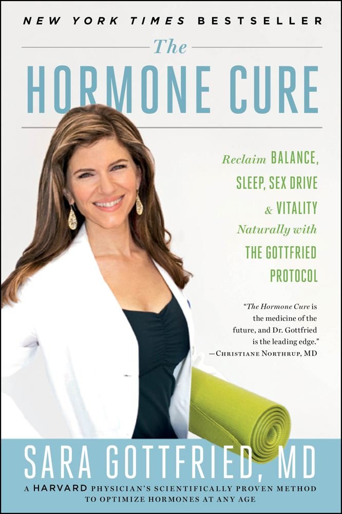 The Hormone Cure: Reclaim Balance, Sleep, Sex Drive And Vitality Naturally With The Gottfried Protocol