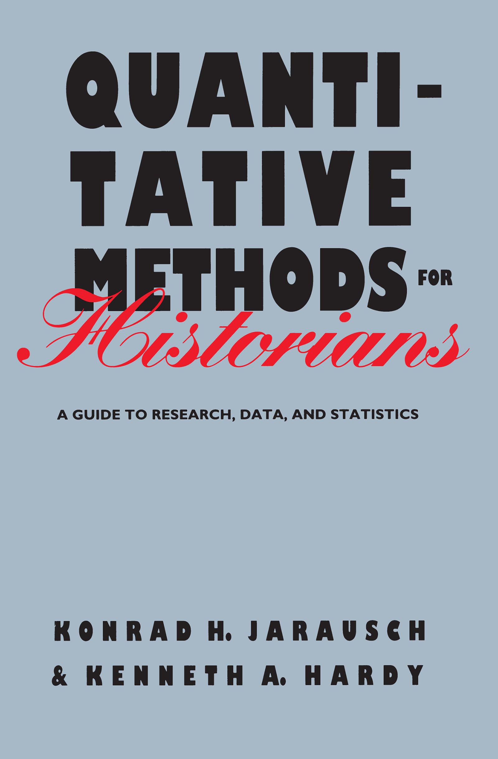 Quantitative Methods For Historians: A Guide To Research, Data, And Statistics (Baker Library Reference),New