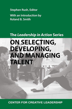 The Leadership In Action Series: On Selecting, Developing, And Managing Talent,Used