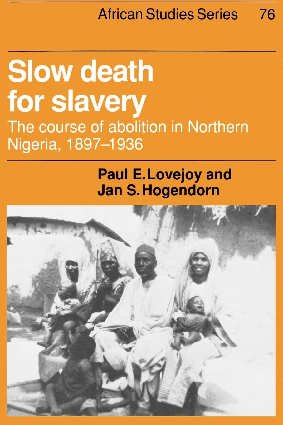 Slow Death for Slavery: The Course of Abolition in Northern Nigeria 18971936 (African Studies, Series Number 76),Used