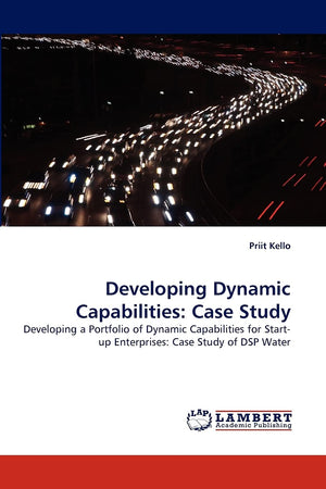 Developing Dynamic Capabilities: Case Study: Developing a Portfolio of Dynamic Capabilities for Startup Enterprises: Case Study,Used