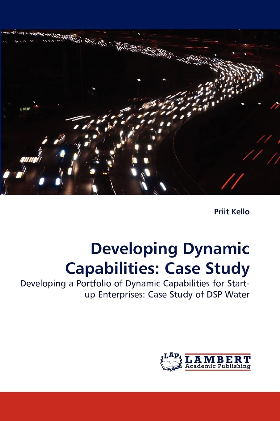 Developing Dynamic Capabilities: Case Study: Developing a Portfolio of Dynamic Capabilities for Startup Enterprises: Case Study,Used