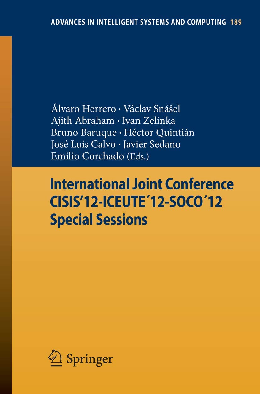 International Joint Conference CISIS12ICEUTE12SOCO12 Special Sessions (Advances in Intelligent Systems and Computing, 189),Used