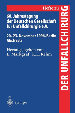 60. Jahrestagung der Deutschen Gesellschaft fr Unfallchirurgie e.V.: 20.23. November 1996, Berlin Abstracts (Hefte zur Zeitschr,New
