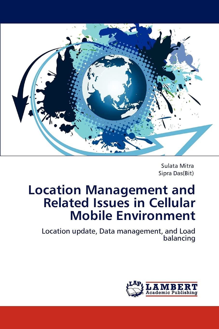 Location Management and Related Issues in Cellular Mobile Environment: Location update, Data management, and Load balancing,Used
