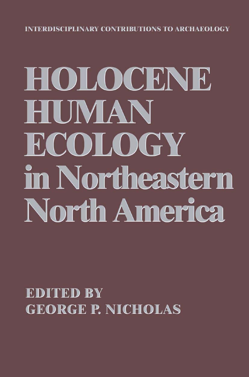 Holocene Human Ecology in Northeastern North America (Interdisciplinary Contributions to Archaeology),New