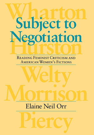 Subject To Negotiation: Reading Feminist Criticism And American Women'S Fictions (Feminist Issues: Practice, Politics, Theory),Used