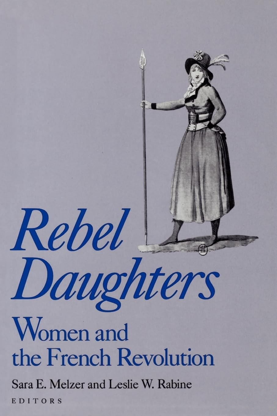 Rebel Daughters: Women and the French Revolution (University of California Humanities Research Institute Series),Used