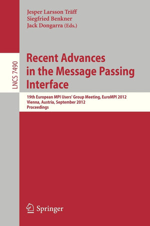 Recent Advances in the Message Passing Interface: 19th European MPI Users' Group Meeting, EuroMPI 2012, Vienna, Austria, Septemb,Used