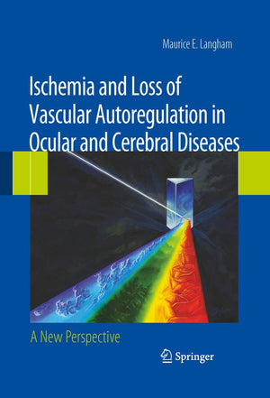 Ischemia and Loss of Vascular Autoregulation in Ocular and Cerebral Diseases: A New Perspective,Used