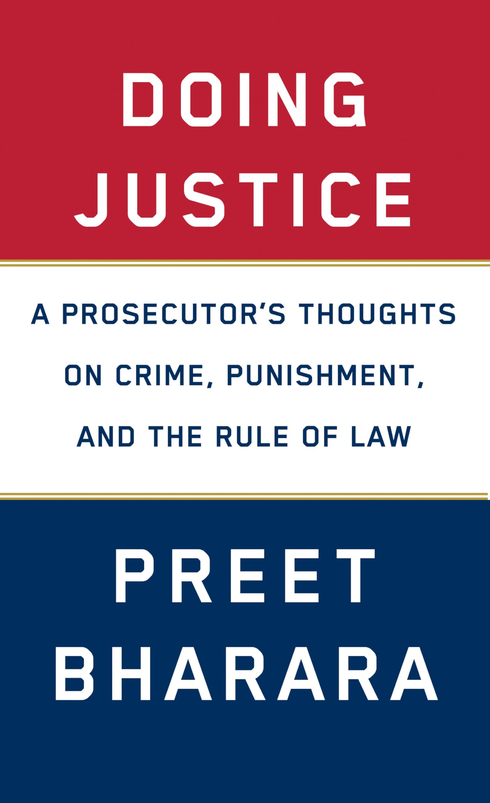 Doing Justice: A Prosecutor s Thoughts on Crime, Punishment, and the Rule of Law