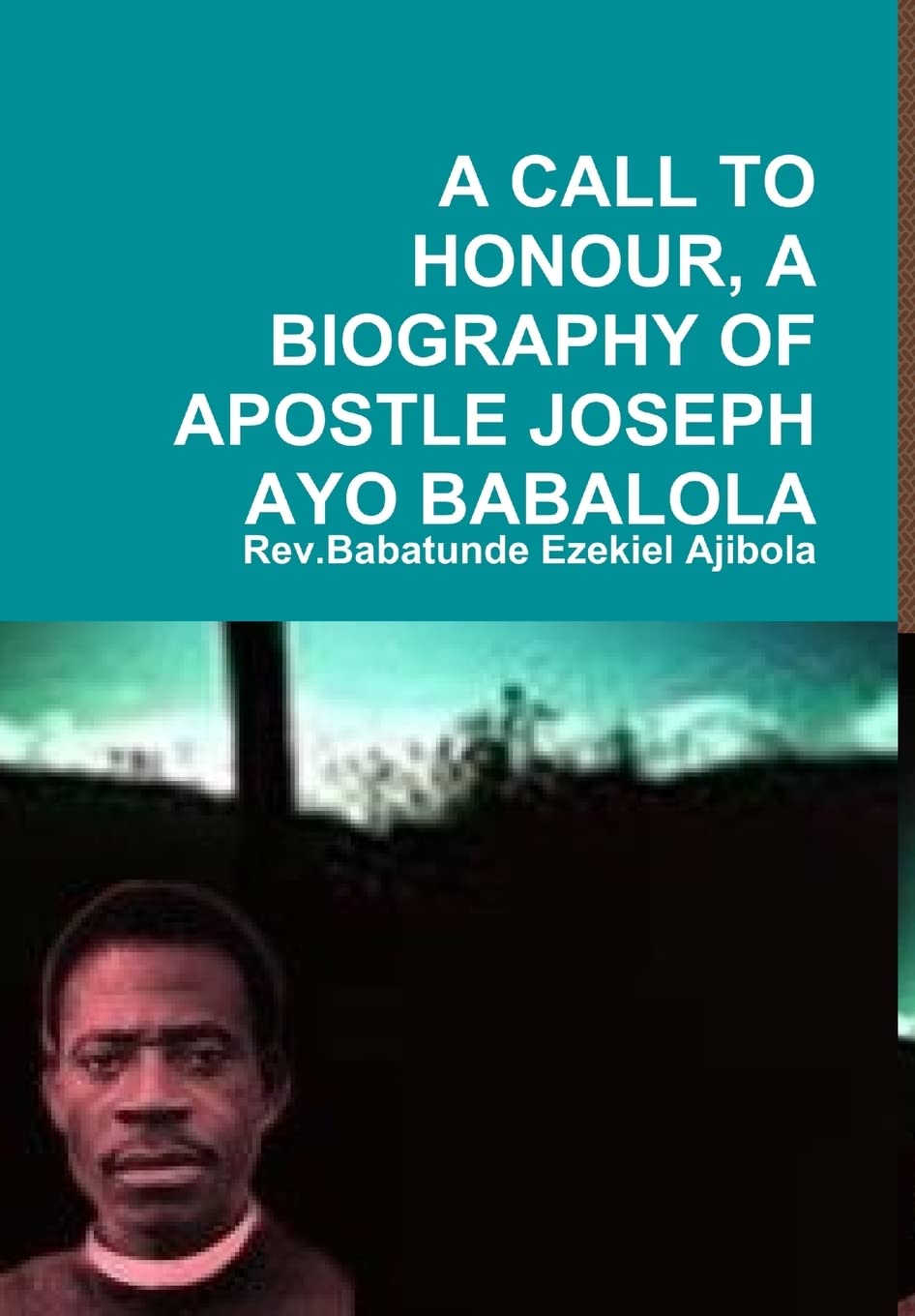A Call To Honour, A Biography Of Apostle Joseph Ayo Babalola,Used