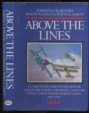 Above the Lines: A Complete Record of the Fighter Aces of the German Air Service, Naval Air Service and Flanders Marine Corps, 1