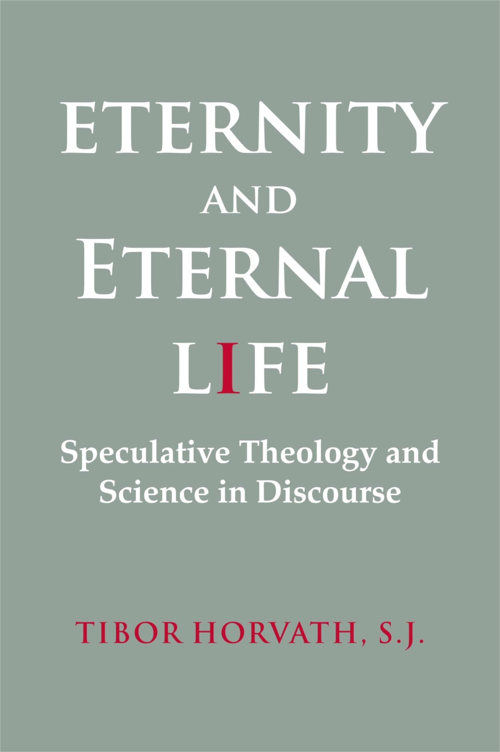 Eternity And Eternal Life: Speculative Theology And Science In Discourse,Used