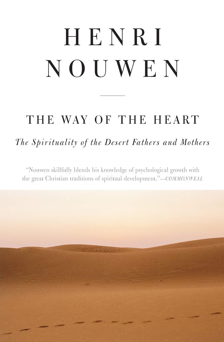 The Way of the Heart: The Spirituality of the Desert Fathers and Mothers,New