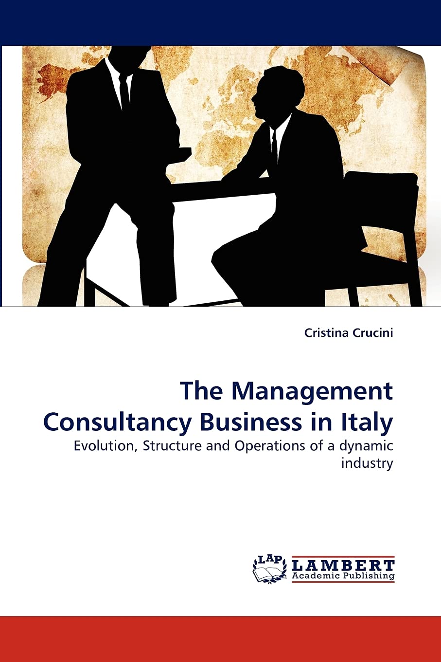 The Management Consultancy Business in Italy: Evolution, Structure and Operations of a dynamic industry,Used