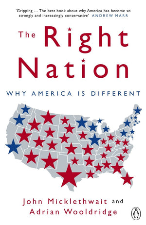The Right Nation: Why America Is Different. John Micklethwait and Adrian Wooldridge,Used