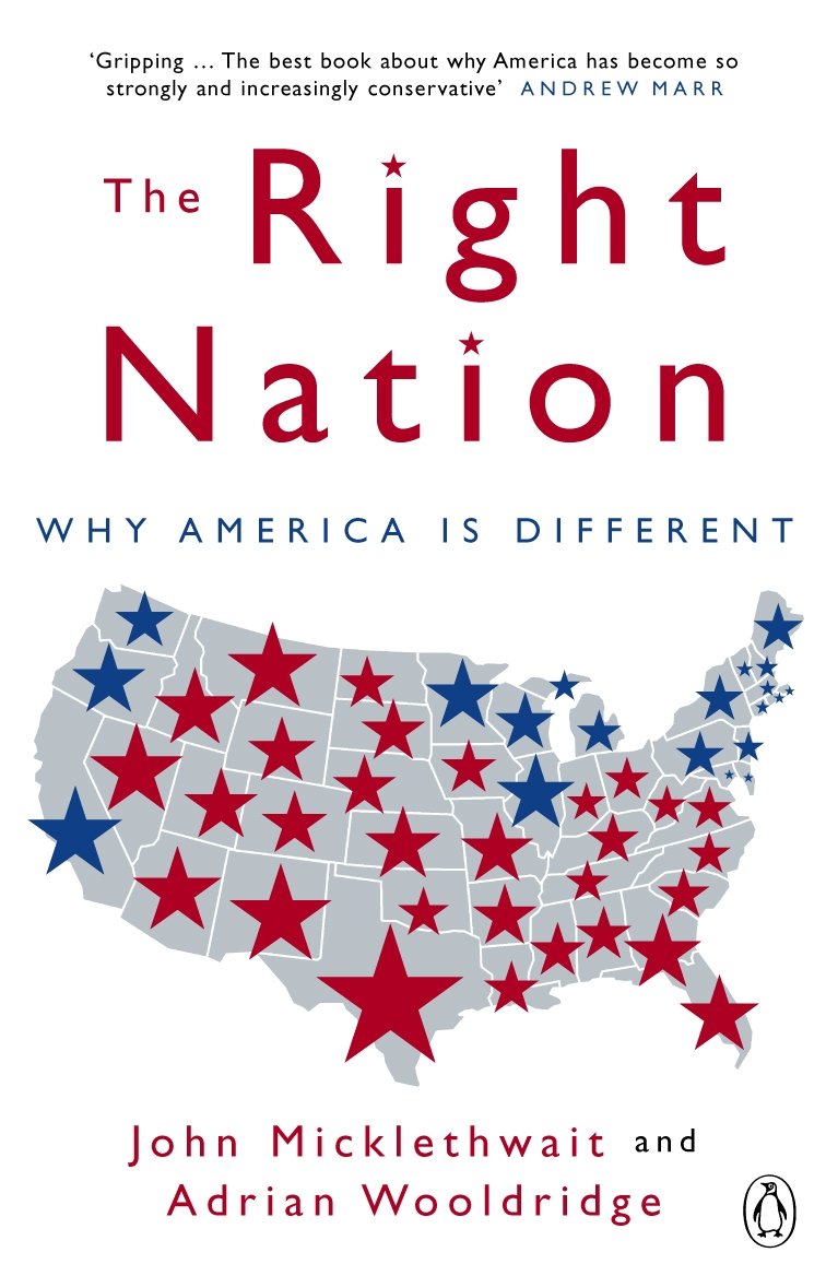 The Right Nation: Why America Is Different. John Micklethwait and Adrian Wooldridge,Used